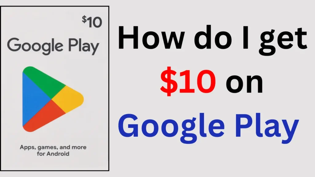 How do I get $10 on Google Play ?